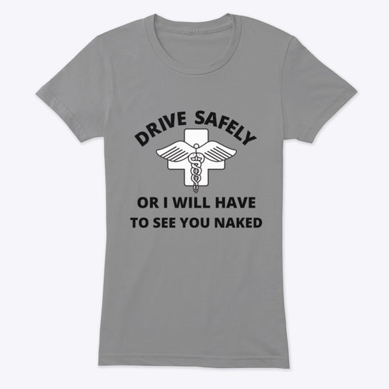 Drive safely or I will see you naked
