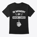 In Memory of When I Cared