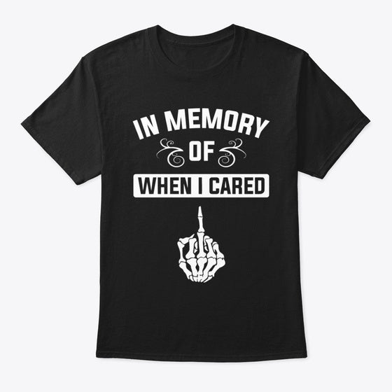 In Memory of When I Cared