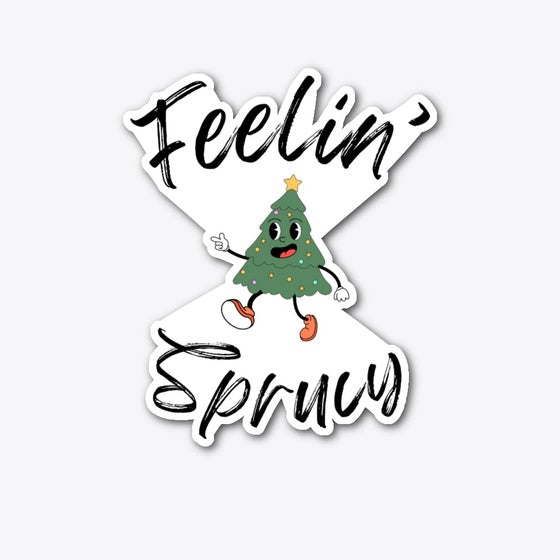 Cute Feelin' Sprucy funny