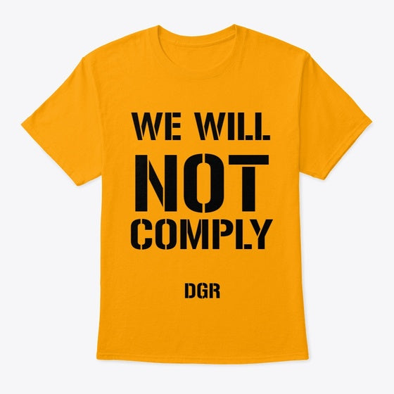 WE WILL NOT COMPLY