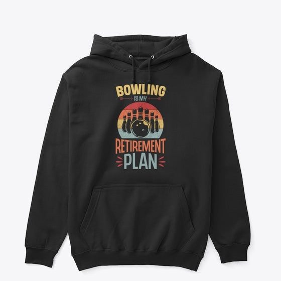 Bowling Is My Retirement Plan