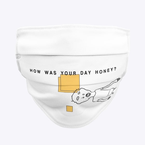 HOW WAS YOUR DAY HONEY
