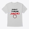 RIGHT THERE JACK