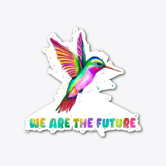 We are the Future Hummingbird