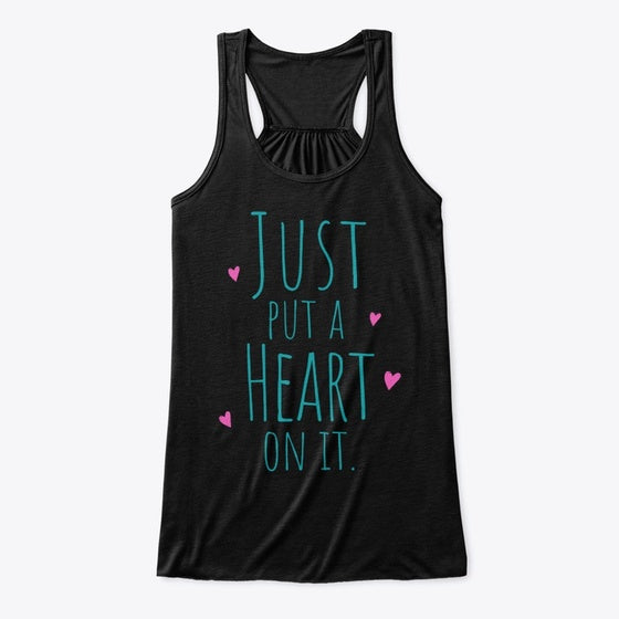 Just put a Heart on it flowy tank