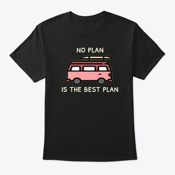 No Plan Is The Best Plan