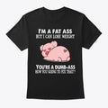 Pig I'm A Fat Ass But I Can Lose Weight