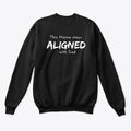 I Stay Aligned Sweatshirt