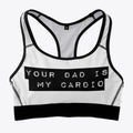 Your Dad is my cardio