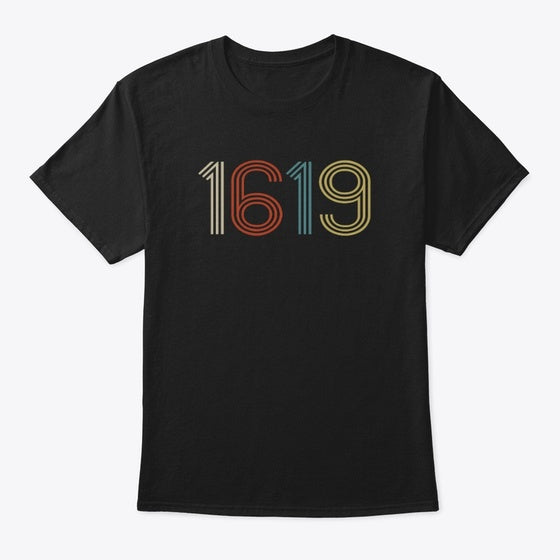 1619 T-Shirt The 1619 Project