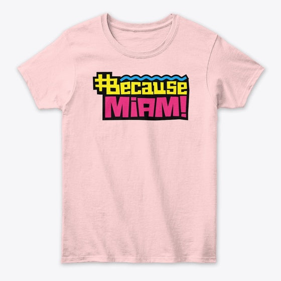 Because Miami Women's Classic Tee