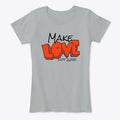 Make Love Not War One Ladies T