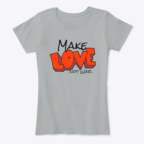 Make Love Not War One Ladies T