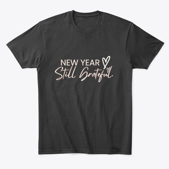 New Year Still Grateful Tee
