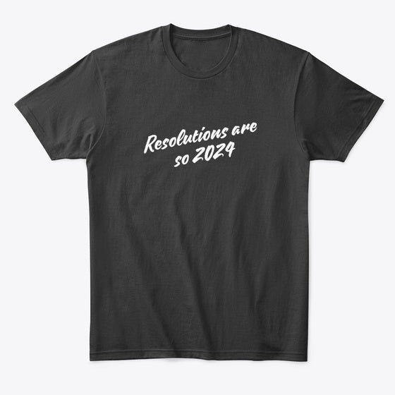 Resolution are so 2024 BLK