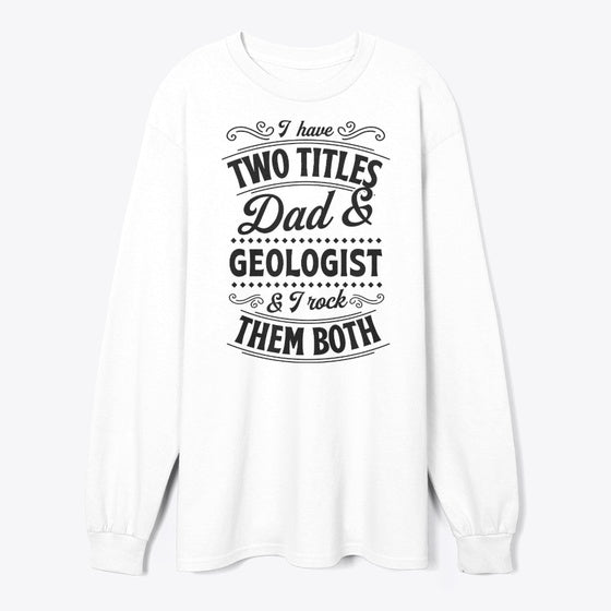 I Have Two Titles Dad And Geologist 2
