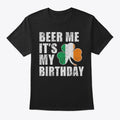 Beer Me Its My Birthday St Patricks Day
