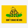 DON'T SNAKE ME BRO