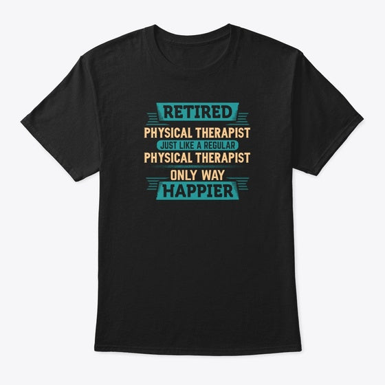 Awesome Retired Physical Therapist