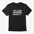 Do your Work Early