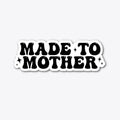 Made to Mother Sticker