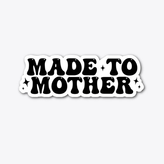 Made to Mother Sticker