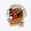 Happy Thanksgiving All About that Baste