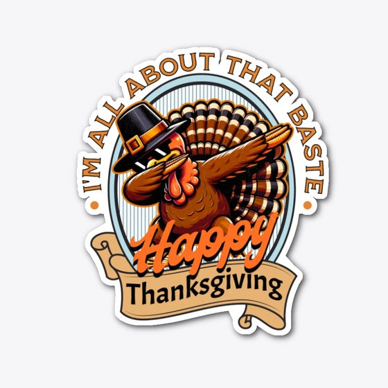Happy Thanksgiving All About that Baste