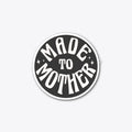 Made To Mother Sticker 2