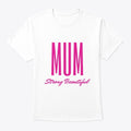 Mum Strong Beautiful