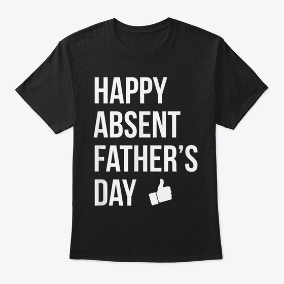 HAPPY ABSENT FATHER'S DAY FUNNY DEADBEAT