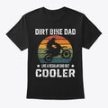 Dirt Bike Dad Just Like A Normal Dad But