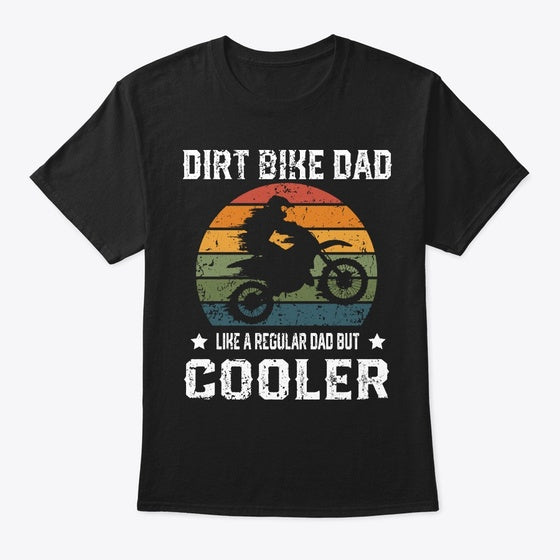 Dirt Bike Dad Just Like A Normal Dad But