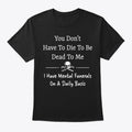 You Don't Have To Die To Be Dead To Me