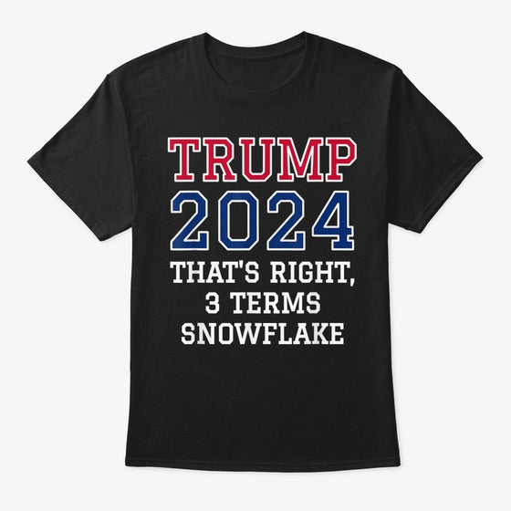 Trump 2024 That's Right 3 Terms Snowfla