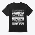 You Cant scare me I have a crazy Grandpa