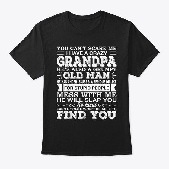 You Cant scare me I have a crazy Grandpa