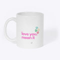Love You Mean It (Valentines Edition) 2