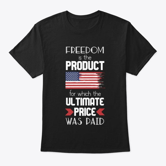 Freedom is The Product of The Price Paid