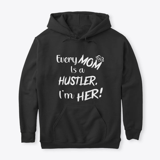 Every MOM is a HUSTLER I'm HER