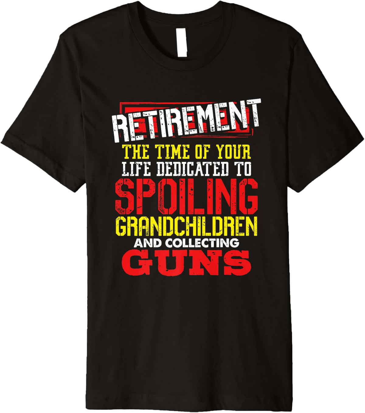 Retirement Spoil Grandchildren And Collect Guns Premium Apparel Premium Print