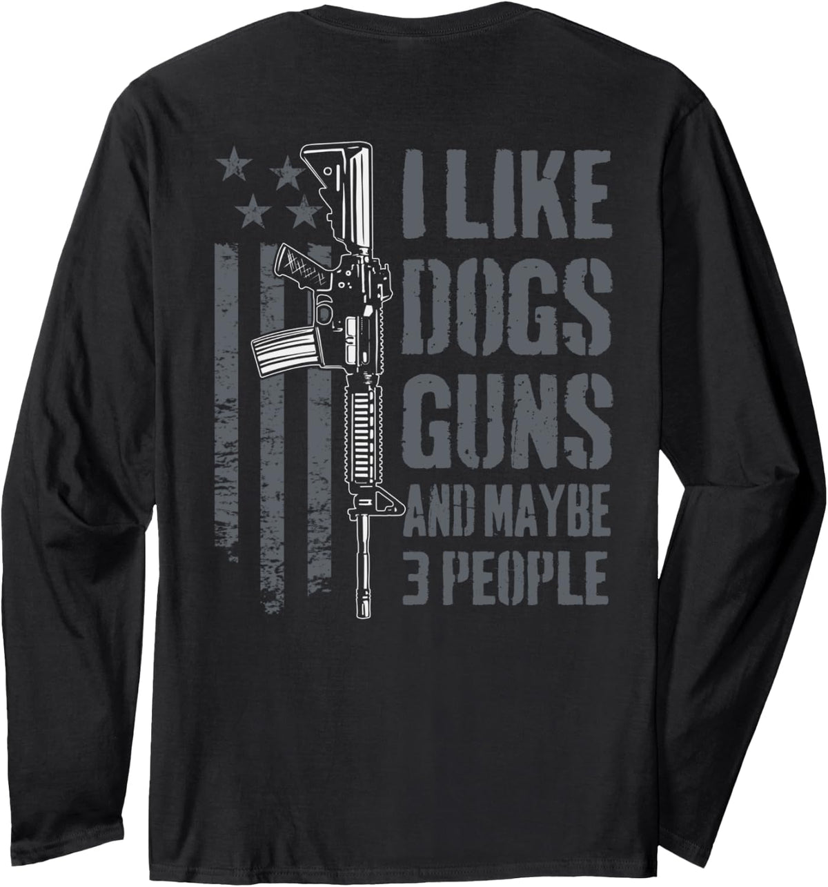I Like Guns Dogs And Maybe 3 People Funny Gun On Back Long Sleeve Apparel Minimal Style