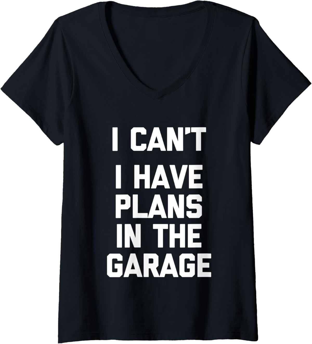 Womens I Can't, I Have Plans In The Garage T-Shirt Funny Mechanic V-Neck