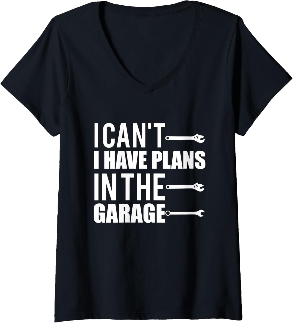 Womens I Can't I Have Plans In The Garage Shirt Car Mechanic V-Neck