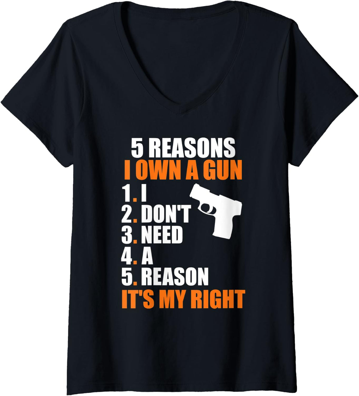 Womens 5 Reasons I Own A Gun Don T Need Reason Funny V Neck Apparel Clean Design