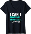 Womens I Can't I Have Plans In The Garage Funny Dad Mechanic Saying V-Neck