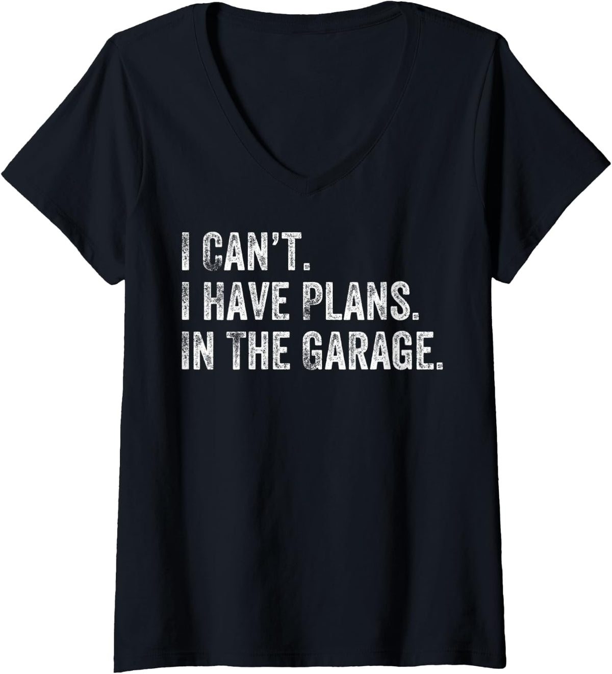 Womens I Can't I Have Plans In The Garage Gift For Mechanics Garage V-Neck