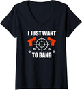 Womens I Just Want To Bang Shooting Hunting Target Funny Gun V Neck Apparel Gift Ready