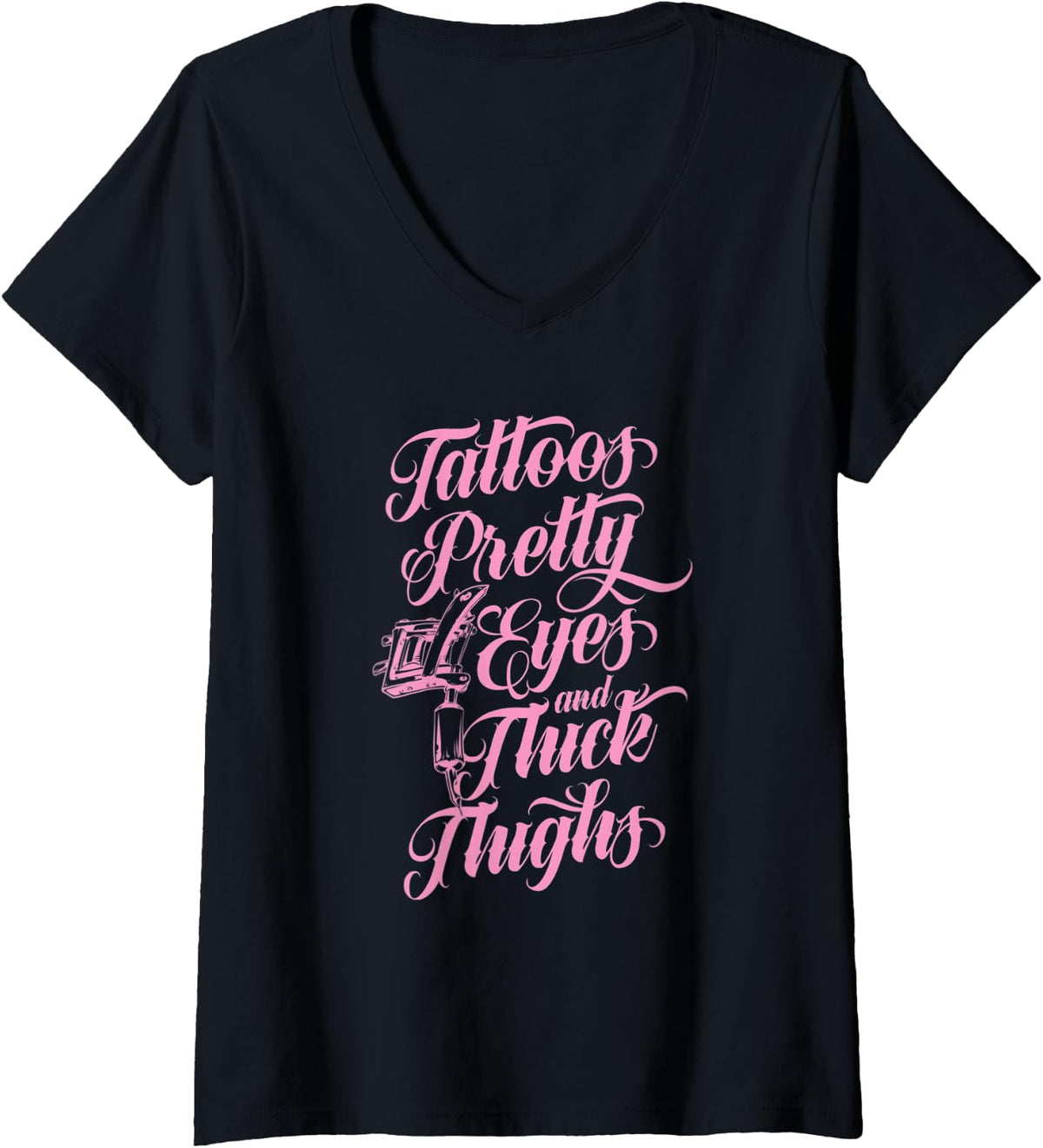 Womens Tattoos Pretty Eyes And Thick Thighs Ink Gun Queen Cute Pink V Neck Apparel Clean Design 2